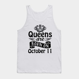 Queens Are Born On October 11 Happy Birthday To Me You Mommy Nana Aunt Sister Daughter Wife Tank Top